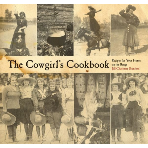 Jill Charlotte Stanford - The Cowgirl's Cookbook