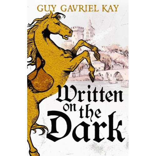 Guy Gavriel Kay - Written on the Dark