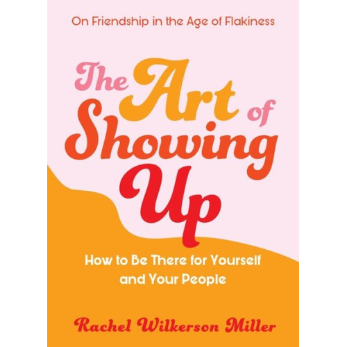 Rachel Wilkerson Miller - The Art of Showing Up
