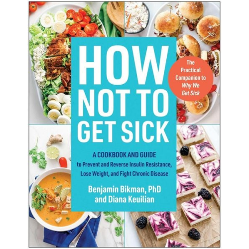 Benjamin Bikman Diana Keuilian - How Not to Get Sick