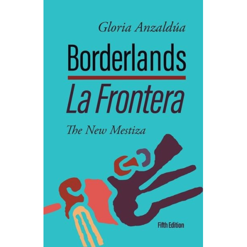 Gloria Anzaldúa - Borderlands / La Frontera, 5th Edition