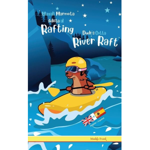 Muddy Frank - Dude's Gotta River Raft / Magali Marmota Adicta Al Rafting