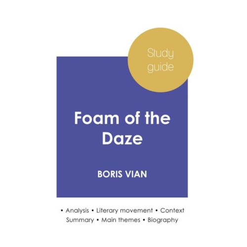 Boris Vian - Study guide Foam of the Daze by Boris Vian (in-depth literary analysis and complete summary)