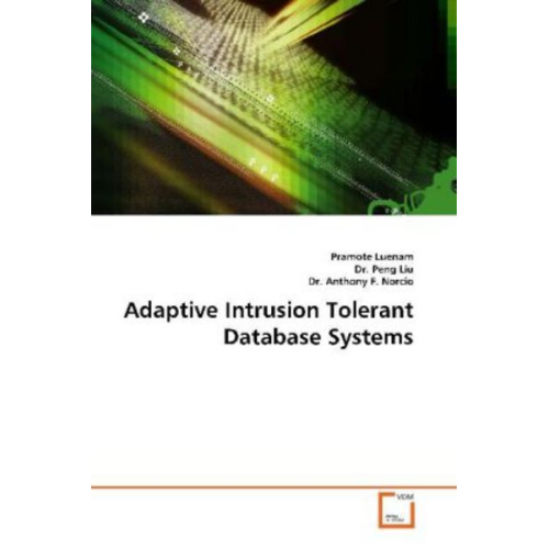 Pramote Luenam - Luenam, P: Adaptive Intrusion Tolerant Database Systems