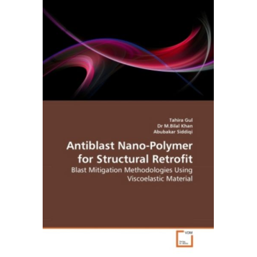 Tahira Gul Dr M. Bilal Khan Abubakar Siddiqi - Gul, T: Antiblast Nano-Polymer for Structural Retrofit