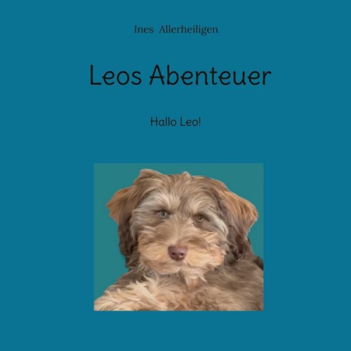 Ines Allerheiligen - Leos Abenteuer