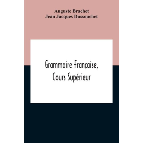 Auguste Brachet Jean Jacques Dussouchet - Grammaire Française, Cours Supérieur