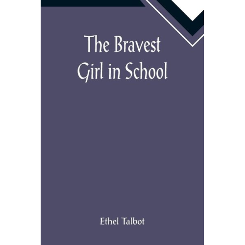 Ethel Talbot - The Bravest Girl in School