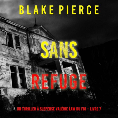 Blake Pierce - Sans refuge (Un Thriller à suspense Valérie Law du FBI – Livre 7)