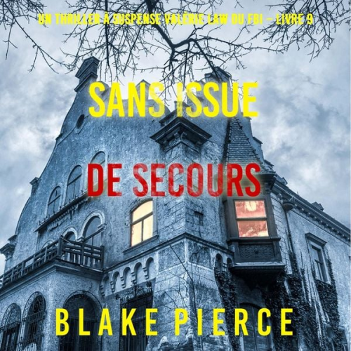 Blake Pierce - Sans issue de secours (Un Thriller à suspense Valérie Law du FBI – Livre 9)