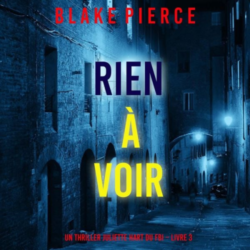 Blake Pierce - Rien à voir (Un thriller Juliette Hart du FBI – Livre 3)