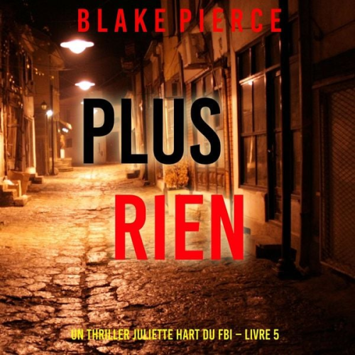 Blake Pierce - Plus rien (Un thriller Juliette Hart du FBI – Livre 5)