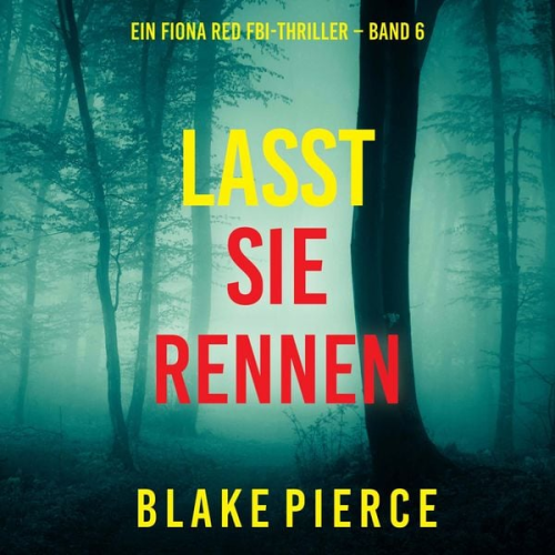 Blake Pierce - Lasst Sie Rennen (Ein Fiona Red FBI-Thriller – Band 6)