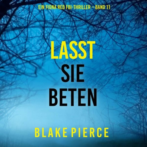 Blake Pierce - Lasst Sie Beten (Ein Fiona Red FBI-Thriller – Band 11)