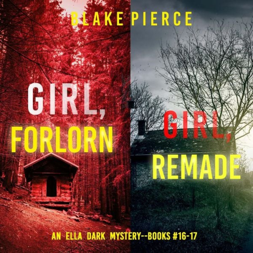 Blake Pierce - An Ella Dark FBI Suspense Thriller Bundle: Girl, Forlorn (#16) and Girl, Remade (#17)