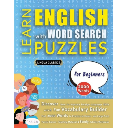 Lingua Classics - LEARN ENGLISH WITH WORD SEARCH PUZZLES FOR BEGINNERS - Discover How to Improve Foreign Language Skills with a Fun Vocabulary Builder. Find 2000 Words