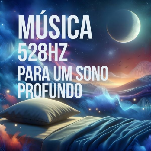 Música 528Hz para um Sono Profundo - Música 528Hz para um Sono Profundo