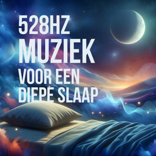 528 Hz Muziek voor een Diepe Slaap - 528 Hz Muziek voor een Diepe Slaap