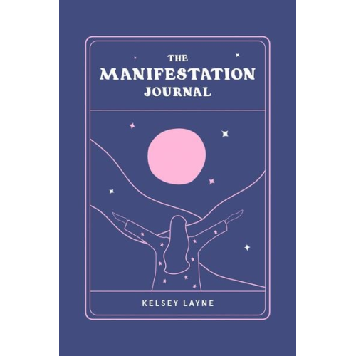 Kelsey Layne - The Manifestation Journal