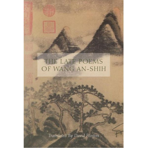 Wang An-Shih - The Late Poems of Wang An-Shih