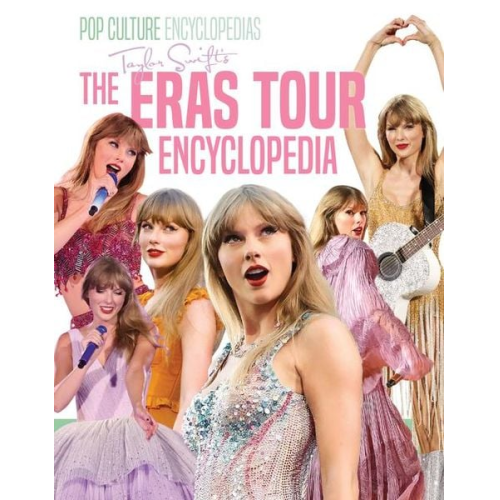 Mari Bolte - Taylor Swift's the Eras Tour Encyclopedia