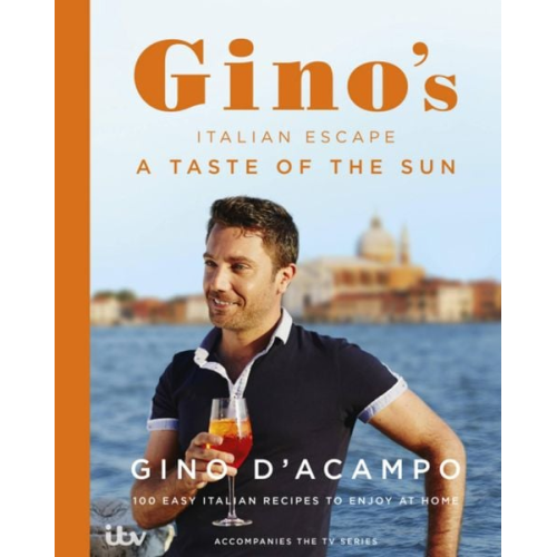 Gino D'Acampo - A Taste of the Sun: Gino's Italian Escape (Book 2)
