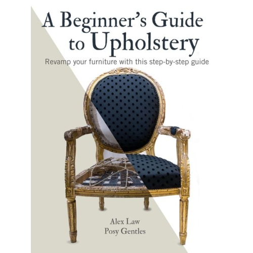 Alex Law Posy Gentles - A Beginner's Guide to Upholstery