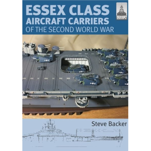 Steve Backer - Essex Class Carriers of the Second World War