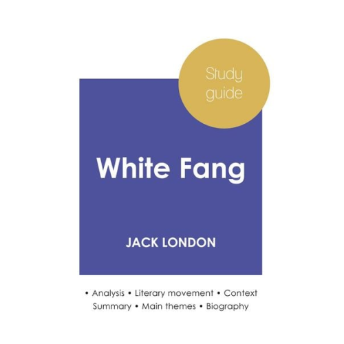 Jack London - Study guide White Fang by Jack London (in-depth literary analysis and complete summary)