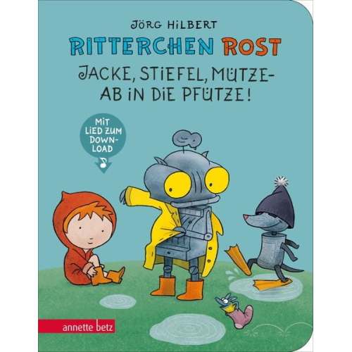 Jörg Hilbert - Ritterchen Rost - Jacke, Stiefel, Mütze - ab in die Pfütze! (Ritterchen Rost, Bd.)