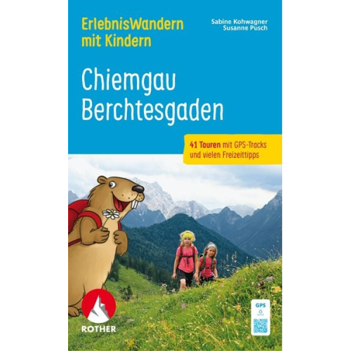 Sabine Kohwagner Susanne Pusch - ErlebnisWandern mit Kindern Chiemgau – Berchtesgaden