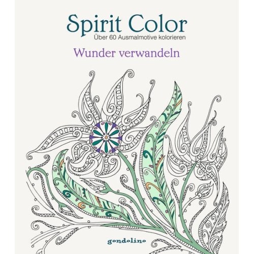 Spirit Color: Über 60 Ausmalmotive kolorieren - Wunder verwandeln