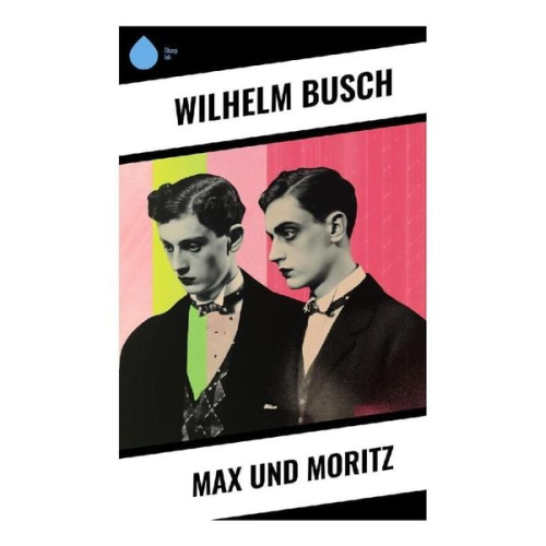 Wilhelm Busch - Max und Moritz