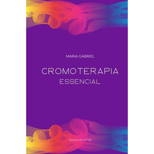 Maria Gabriel - Cromoterapia Essencial