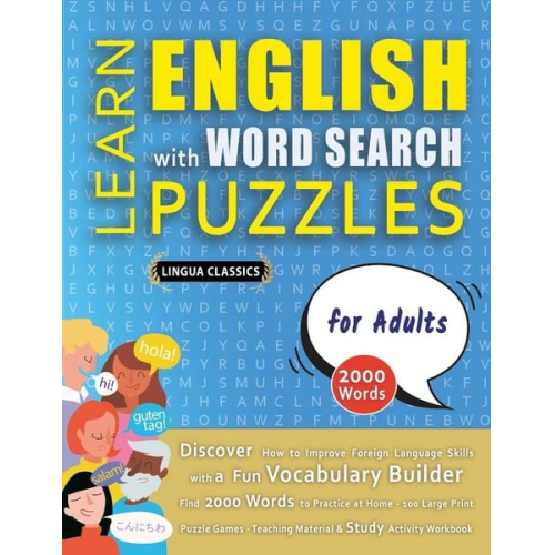 Lingua Classics - LEARN ENGLISH WITH WORD SEARCH PUZZLES FOR ADULTS - Discover How to Improve Foreign Language Skills with a Fun Vocabulary Builder. Find 2000 Words to