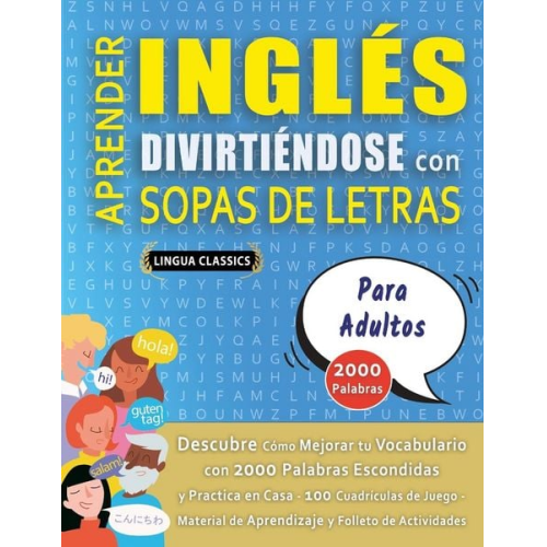 Lingua Classics - APRENDER INGLÉS DIVIRTIÉNDOSE CON SOPAS DE LETRAS - PARA ADULTOS - Descubre Cómo Mejorar tu Vocabulario con 2000 Palabras Escondidas y Practica en Cas