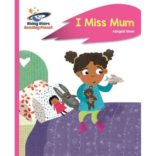 Abigail Steel - Reading Planet - I Miss Mum - Pink B: Rocket Phonics
