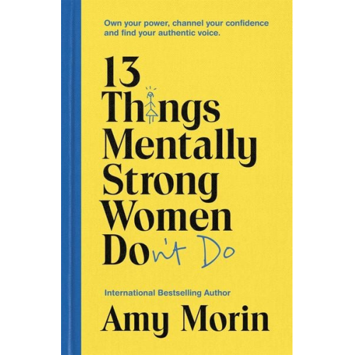 Amy Morin - 13 Things Mentally Strong Women Don't Do