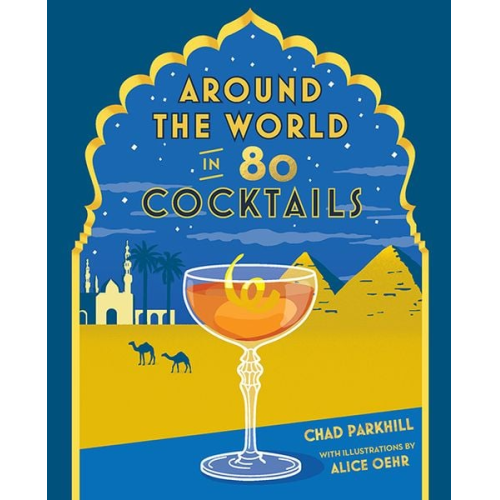 Chad Parkhill - Around the World in 80 Cocktails