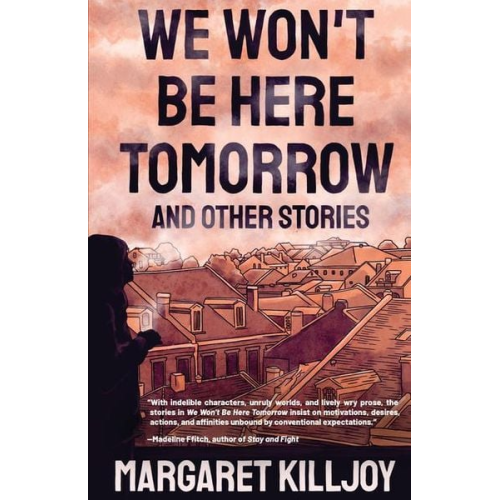 Margaret Killjoy - We Won't Be Here Tomorrow