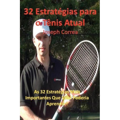 Joseph Correa - 32 Estrategias Para O Tenis Atual