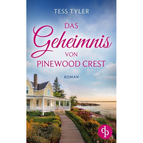 Tess Tyler - Das Geheimnis von Pinewood Crest | Ein dramatischer Familienroman in zwei Zeitebenen