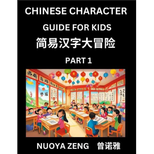 Nuoya Zeng - Chinese Character Guide for Kids (Part 1)- Learn Mandaring Chinese Language and Culture with Simplified Character Test Series, Character Recognition &