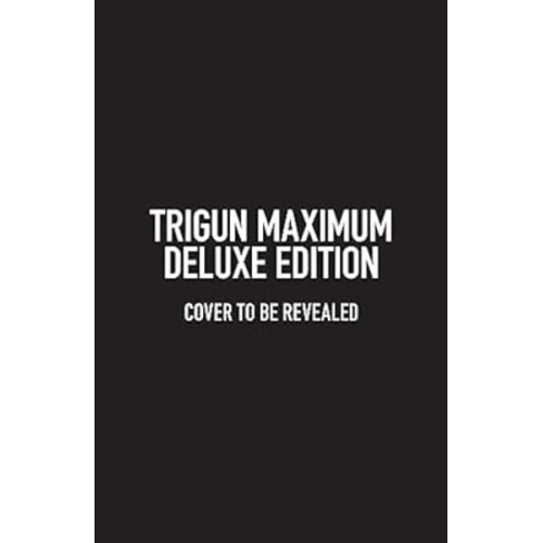 Yasuhiro Nightow - Trigun Maximum Deluxe Edition Volume 1