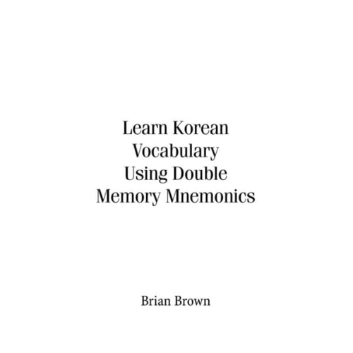 Brian Brown - Learn Korean Vocabulary Using Double Memory Mnemonics