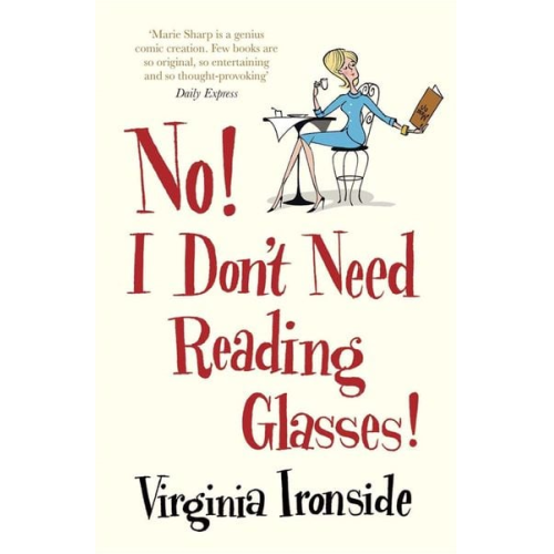 Virginia Ironside - No! I Don't Need Reading Glasses