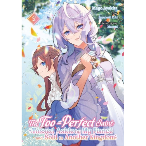 Fuyutsuki Koki - The Too-Perfect Saint: Tossed Aside by My Fiancé and Sold to Another Kingdom (Manga), Band 02 (deutsche Ausgabe)