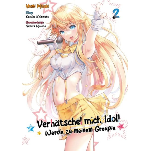 Yumi Misaki - Verhätschel mich, Idol! – Werde zu meinem Groupie – Band 02