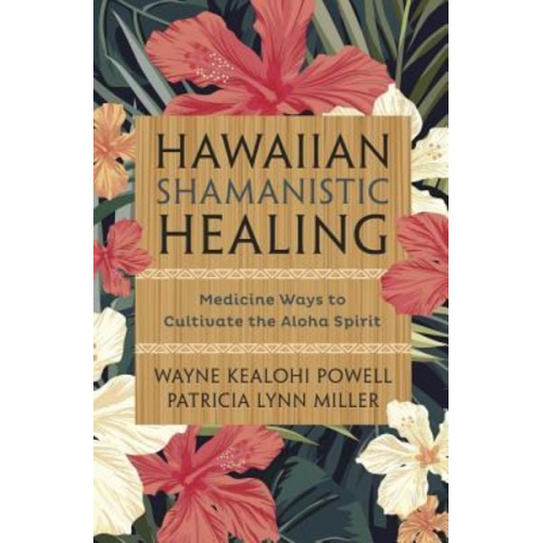 Wayne Kealohi Powell Patricia Lynn Miller - Hawaiian Shamanistic Healing