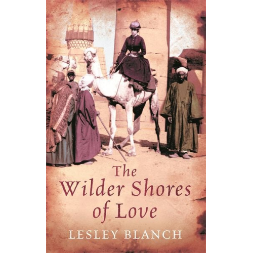 Lesley Blanch - The Wilder Shores Of Love